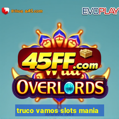 truco vamos slots mania